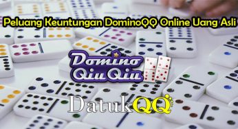 Peluang Keuntungan DominoQQ Online Uang Asli