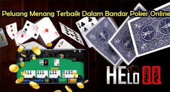 Peluang Menang Terbaik Dalam Bandar Poker Online