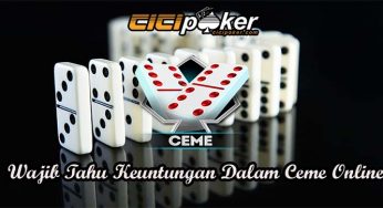 Wajib Tahu Keuntungan Dalam Ceme Online